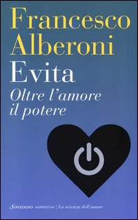Evita_Oltre_L`amore_Il_Potere_-Alberoni_Francesco